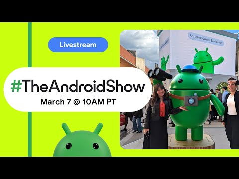 #TheAndroidShow: the latest from MWC&#039;24, Gemini Nano, Android 15 and more!